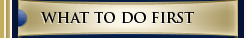 What To Do First